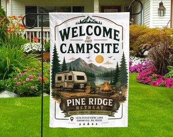May include: A rectangular garden flag featuring a camping scene with a travel trailer, campfire, and mountains. The text reads: WELCOME to our CAMPSITE, PINE RIDGE RETREAT, RELAX - UNWIND - MAKE MEMORIES, 1234 RIDGEVIEW LANE, OAKWOOD, PA 19520.