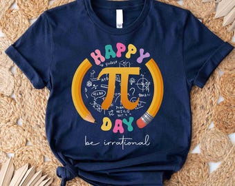 Happy Pi Day Shirt, Pi Symbol Math Shirt, Math Lover Shirt, Gift For Math Teacher, Math Nerd Gift, Be Irrational Shirt, Math Teacher Shirt