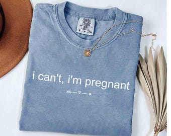 Comfort Colors® I Can't I'm Pregnant Shirt, New Mom To Be Pregnancy Announcement Shirt, Mom est 2026, Baby Announcement, Pregnancy Reveal