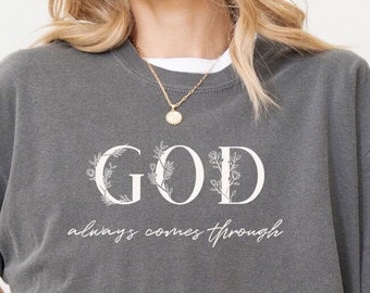God Always Comes Through, Christian Apparel, Faith Based Apparel, Aesthetic Christian Apparel, Christian Shirt, Christian Faith Shirt