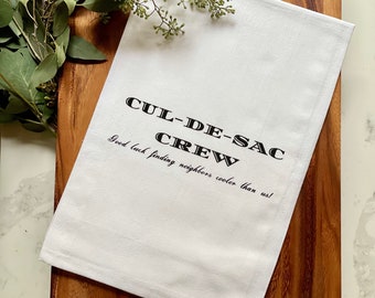 Cul-de-sac Crew Good luck finding neighbors cooler than us! - Tea Towel