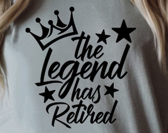The Legend Has Retired SVG: Retirement Party Design (Digital Download)