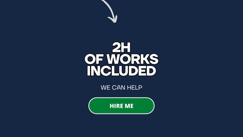 May include: A blue background with white text that reads "2H OF WORKS INCLUDED". Below the text is a green button that reads "HIRE ME".