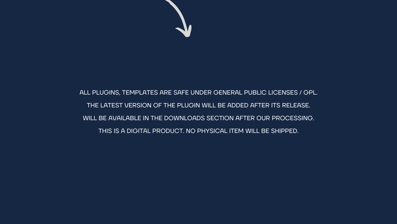 以下が含まれることがあります： 濃い青色の背景に、すべてのプラグインとテンプレートは一般公開ライセンスの下で安全であること、プラグインの最新バージョンはリリース後に追加され、処理後にダウンロードセクションで利用可能になること、これはデジタル製品であり、物理的なアイテムは出荷されないことが記載されています。
