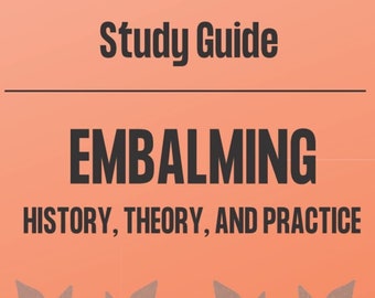 Study Guide | Embalming - History, Theory, and Practice