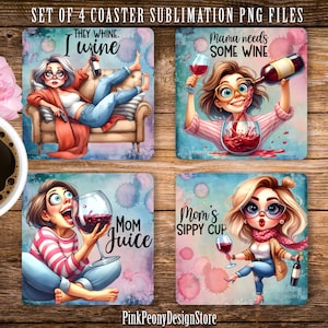 May include: Set of four square coasters featuring colorful illustrations of women with wine glasses and the text "They whine. I wine", "Mama needs some wine", "Mom juice", and "Mom's sippy cup".