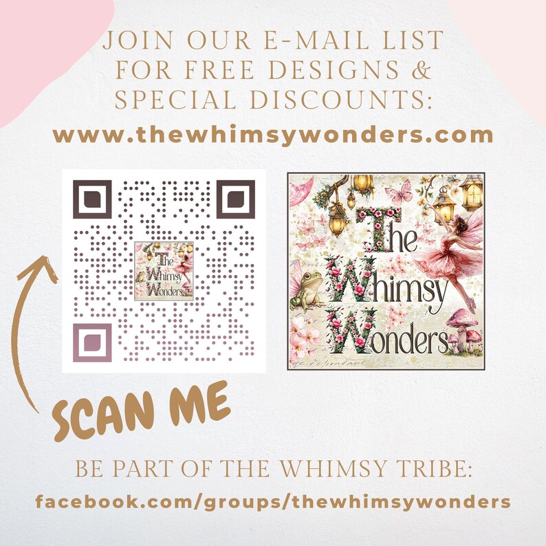 K&ouml;nnte beinhalten: Ein rosa-wei&szlig;er QR-Code mit dem Text "The Whimsy Wonders" und den Worten "SCAN ME" darunter. Das Bild zeigt au&szlig;erdem eine farbenfrohe Illustration einer Fee mit dem Text "The Whimsy Wonders" und einer Website-Adresse: www.thewhimsywonders.com. Der Text "JOIN OUR E-MAIL LIST FOR FREE DESIGNS & SPECIAL DISCOUNTS" befindet sich oben im Bild. Der Text "BE PART OF THE WHIMSY TRIBE: facebook.com/groups/thewhimsywonders" befindet sich unten im Bild.