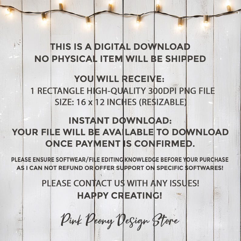 May include: White wooden background with text: "THIS IS A DIGITAL DOWNLOAD, NO PHYSICAL ITEM WILL BE SHIPPED." The text continues with details about a high-quality PNG file, 16 x 12 inches, and instant download instructions. The Pink Peony Design Store logo is at the bottom.