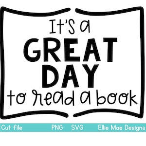 It&#39;s a Great Day to Read a Book SVG PNG for Silhouette, Cricut