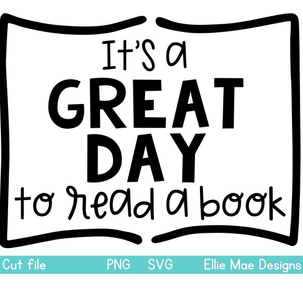 It's a Great Day to Read a Book SVG PNG for Silhouette, Cricut