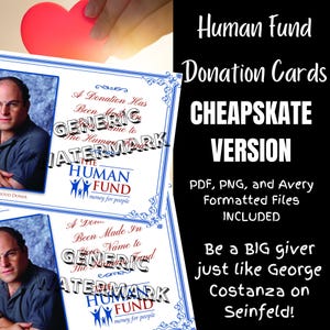 Human Fund Donation Cards. CHEAPSKATE VERSION Print your own business cards to show people you care! The perfect FAKE donation! Seinfeld