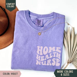 Home Health Nurse Shirt, Home Health Nurse Comfort Colors T-Shirt, Home Health Nurse Tee, Home Health Nurse Gift, Thank You Gift for Nurse