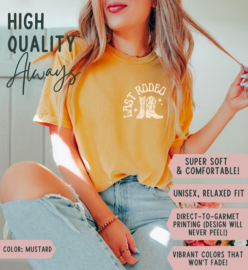 May include: Mustard-colored t-shirt with the text "Last Rodeo" and a graphic of cowboy boots. The shirt also has the text "High Quality Always". The shirt is unisex and has a relaxed fit.