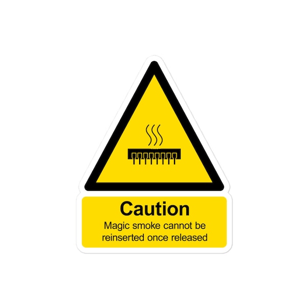 Magic smoke cannot be reinserted once released - Parody electronics warning sign sticker