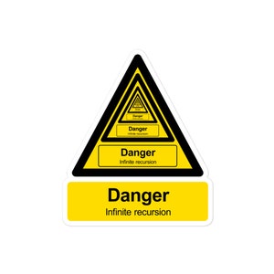 Könnte beinhalten: Ein gelbes und schwarzes Warnschild in Dreiecksform mit dem Text "Gefahr Unendliche Rekursion", der in abnehmender Größe wiederholt wird. Das Schild hat ein gelbes rechteckiges Banner unten mit dem Text "Gefahr Unendliche Rekursion".