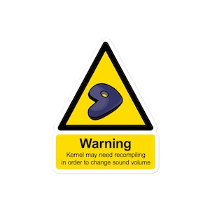May include: A yellow warning sign with a black border and a blue speaker icon inside. The text on the sign reads "Warning: Kernel may need recompiling in order to change sound volume."