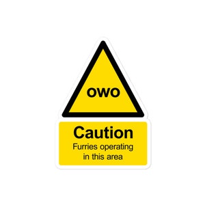 Caution: Furries operating in this area (owo) - Parody warning sign sticker