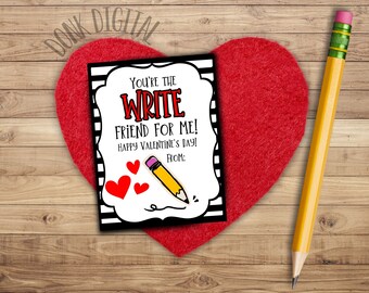 May include: A black and white printable Valentine's Day card with the text "You're the Write Friend for Me! Happy Valentine's Day!" and a cartoon pencil with a pink eraser. There are three red hearts in the corner of the card.