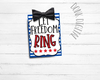 May include: A patriotic design featuring the text "LET FREEDOM RING" in red and black, with red stars at the bottom. The design is on a blue and white striped background, topped with a black bow tie.