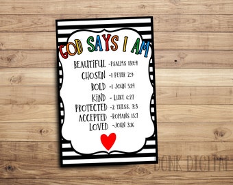 May include: A black and white striped printable poster with the text "God Says I Am" in rainbow colors. The poster lists positive affirmations with corresponding Bible verses, including "Beautiful - Psalms 139:4", "Chosen - 1 Peter 2:9", "Bold - 1 John 5:14", "Kind - Luke 6:27", "Protected - 2 Thess. 3:3", "Accepted - Romans 15:7", and "Loved - John 3:16".