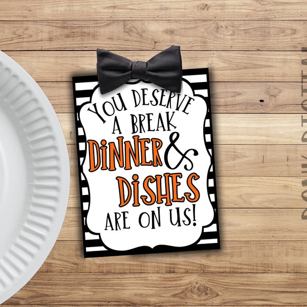 You deserve a BREAK dinner and dishes are on us- Team Appreciation -Teacher Appreciation-Employee Gift - neighbor gift