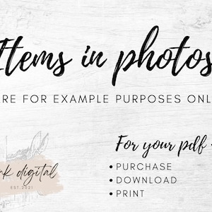 May include: A white background with black text stating "Items in photos ARE FOR EXAMPLE PURPOSES ONLY." Below, it says "For your pdf -" with bullet points for purchase, download, and print.