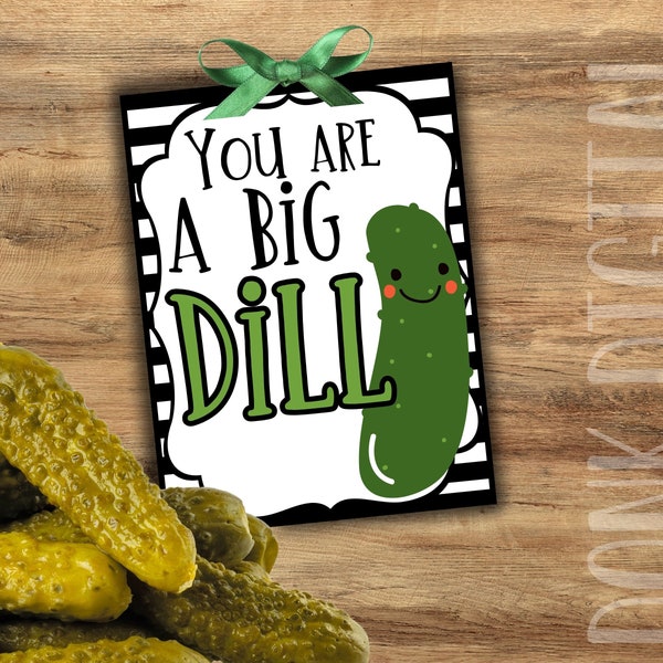 You are a big DILL -  appreciation tag- employee appreciation- teacher appreciation