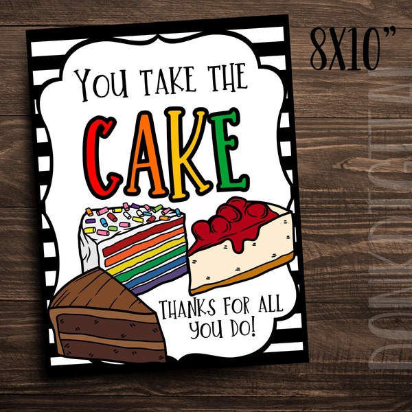 You take the CAKE- appreciation sign - Employee Appreciation- Thank you -Staff Appreciation -PTO PTA Themes