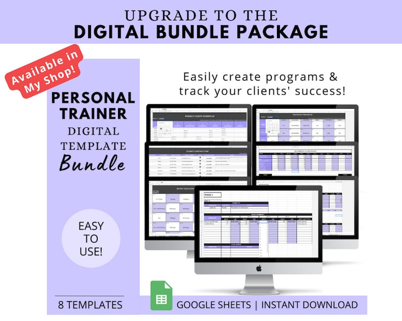 May include: A digital bundle package for personal trainers, featuring 8 Google Sheets templates. The templates are displayed on a computer screen and include a weekly client schedule, client log, and workout program. The text "Upgrade to the Digital Bundle Package" is at the top of the image. The text "Available in My Shop!" is in a red box at the top left of the image. The text "Personal Trainer Digital Template Bundle" is in a purple box at the left side of the image. The text "Easy to Use!" is in a purple box at the bottom left of the image. The text "8 Templates" is at the bottom left of the image. The text "Google Sheets | Instant Download" is at the bottom right of the image.