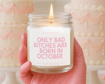 Only Bad Bitches Are Born in October Candle, Funny October Birthday Gift for Her, Zodiac Libra Scorpio, Best Friend Birthday Gift, B602