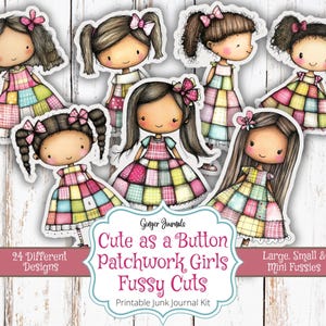 May include: A collection of seven sticker cutouts of cartoon girls with brown hair and pink bows. The girls wear patchwork dresses in various colors. The image includes text that reads "Cute as a Button Patchwork Girls Fussy Cuts" and "24 Different Designs."