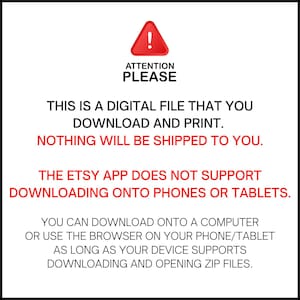 May include: White background with black text and a red attention symbol. The text reads: "ATTENTION PLEASE. THIS IS A DIGITAL FILE THAT YOU DOWNLOAD AND PRINT. NOTHING WILL BE SHIPPED TO YOU."