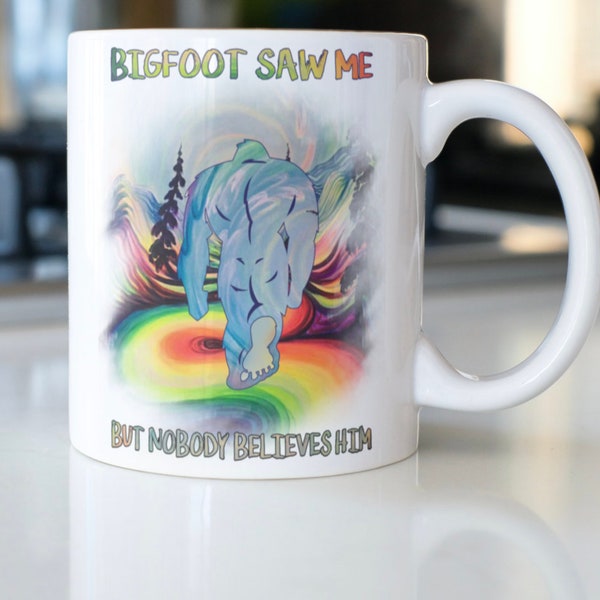 Funny Bigfoot coffee mug stating,"Bigfoot Saw Me But Nobody Believes Him"