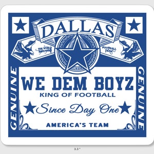 Dallas Cowboys sticker stating,"Dallas We Dem Boyz King Of Football Since Day One America's Team"