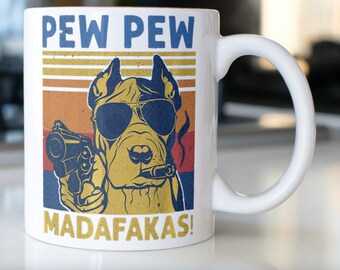 Funny Dog Coffee mug stating “PEW PEW MADAFAKAS”