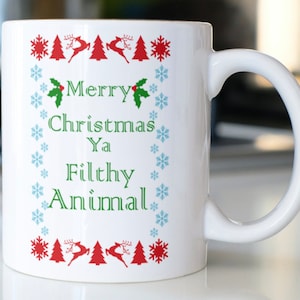 Funny Home Alone movie saying coffee mug stating,&quot;Merry Christmas Ya Filthy Animal&quot;