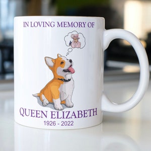 Queen Elizabeth and her Corgi Memorial coffee mug stating,&quot;In Loving Memory Of Queen Elizabeth 1926-2022&quot;