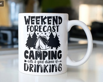 May include: White ceramic mug with a black design that reads "Weekend Forecast Camping - with a good chance of Drinking". The design also includes a tent, trees, and stars.