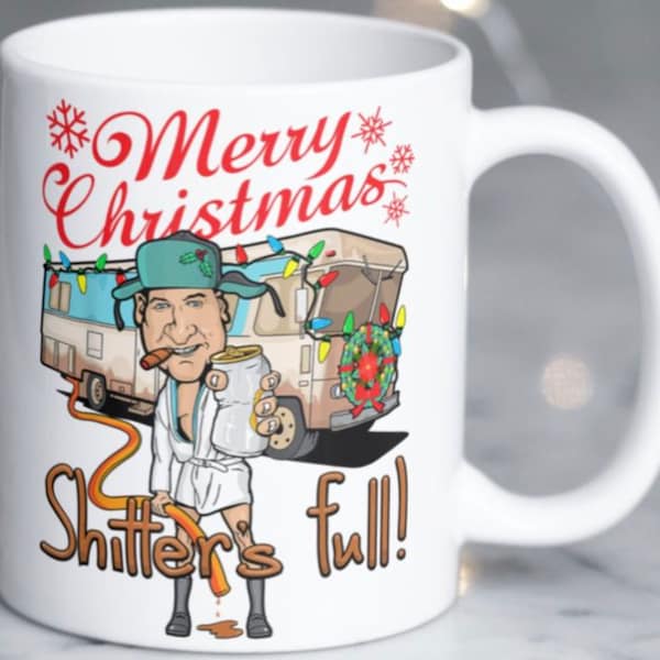 Funny Christmas Vacation cousin Eddie scene coffee mug stating”Shitter's Full"