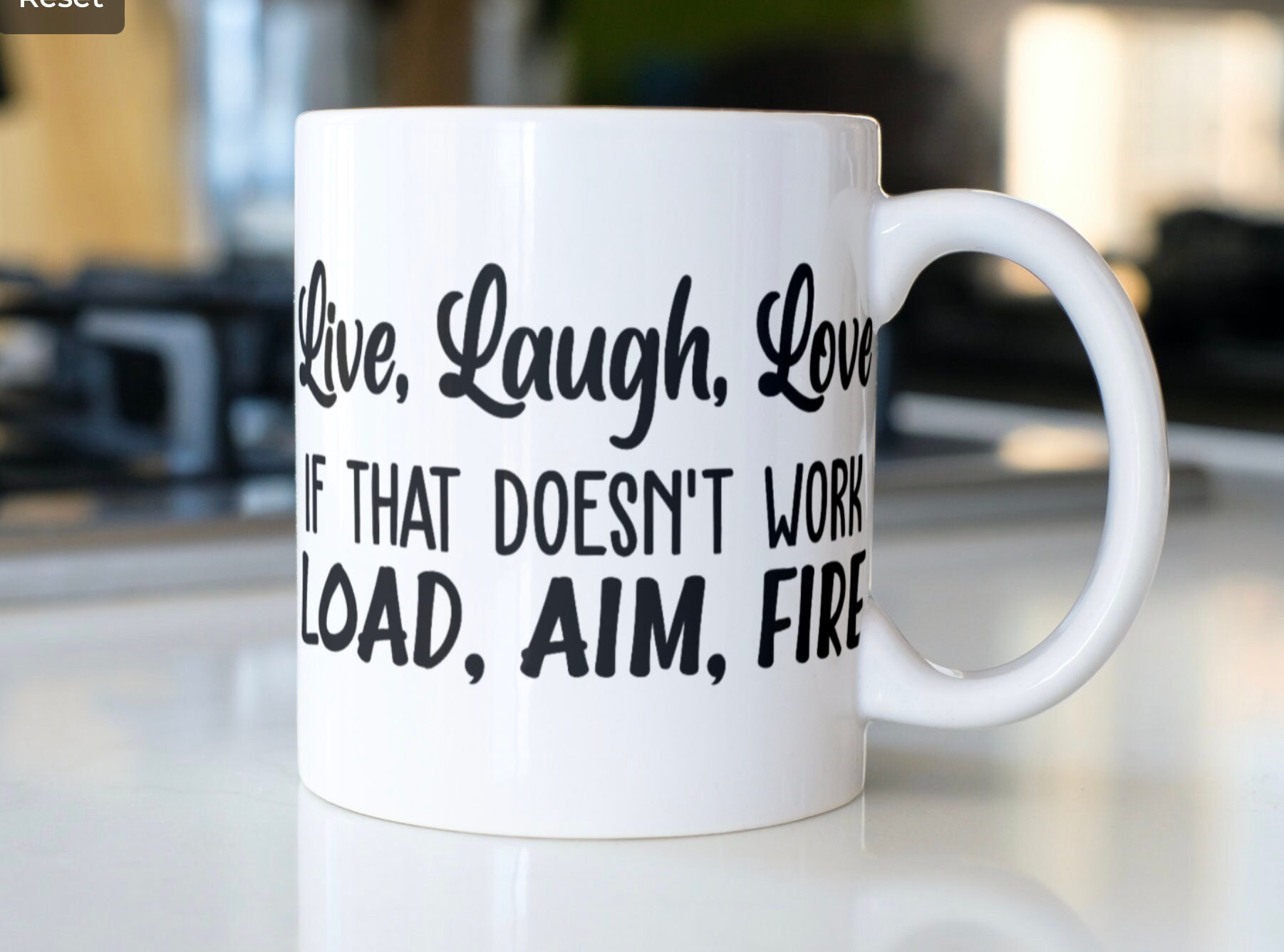 Live, Laugh, Love. If That Doesn't Work, Load, Aim And Fire\, image size:1802x1336