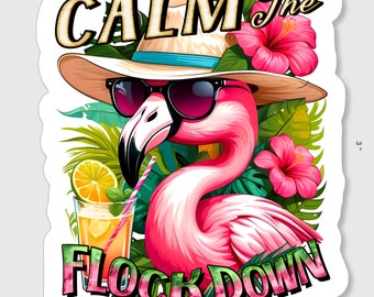 Funny Flamingo sticker stating, "Calm The FLOCK DOWN"