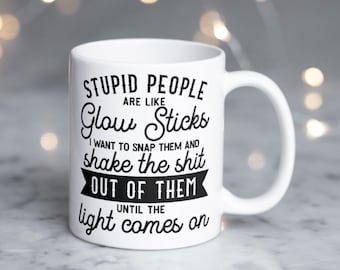 Humorous Glow Stick Quote Coffee Mug, Sarcastic Gift