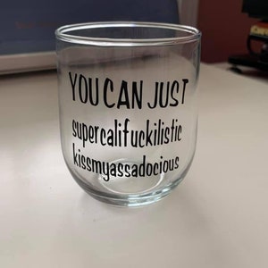 Personalized Wine Glasses, Customized Wine Glasses, Sarcastic Wine Glasses, Supercalifuckilistickissmyassadocious