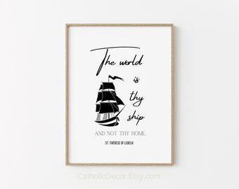 Printable The World Is Thy Ship St. Thérèse of Lisieux Saint Quote Catholic Wall Art Home Decor Black and White Nautical Men’s / Father Gift