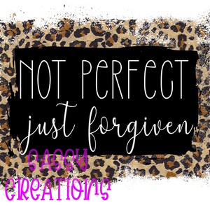 Not Perfect Just Forgiven