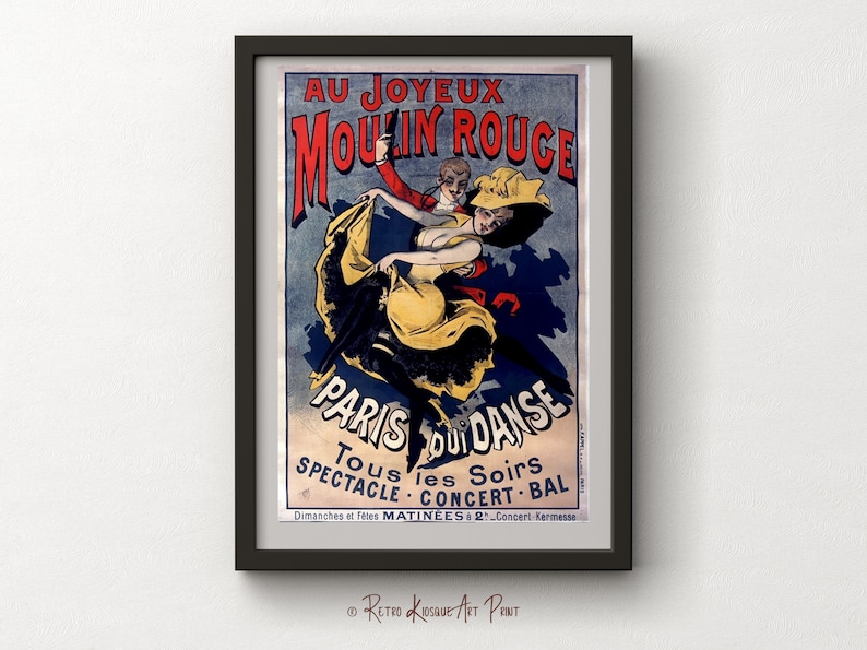 May include: A vintage poster advertising the Moulin Rouge in Paris, France. The poster features a couple dancing, with the woman in a yellow dress and the man in a red jacket. The text on the poster reads "Au Joyeux Moulin Rouge, Paris Qui Danse, Tous les Soirs, Spectacle Concert Bal, Dimanches et Fetes Matinees 2 Concert Kermesse."