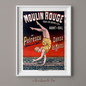 May include: A vintage Moulin Rouge poster featuring a woman in a yellow costume performing a handstand on a red and green patterned rug. The poster text reads "Moulin Rouge Tous Les Soirs a 9h Avant Le Bal M. Petrescu La Merveille du XIX Siecle Danse Sur Les Mains Valses Polkas Mazurkas &"