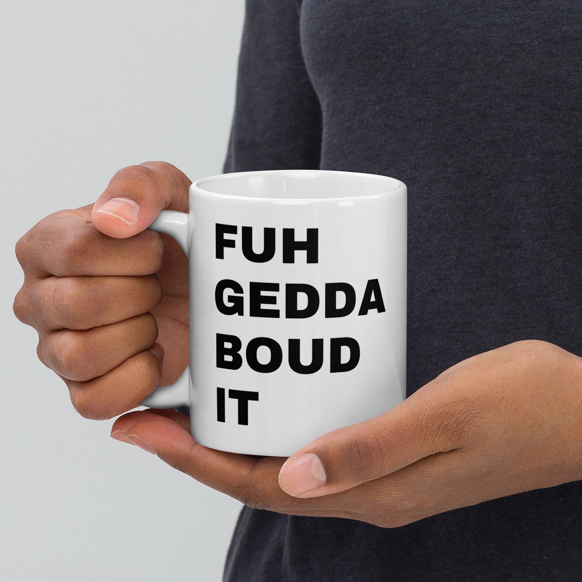 FUHGEDDABOUDIT Brooklyn, NY Mug | New York Mug | Brooklyn Accent Mug | 11 oz Mug