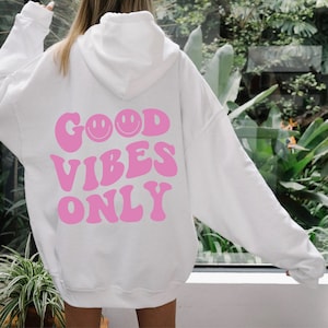 Good Vibes Only Sweatshirt/Hoodie,Mental Health Clothes,Aesthetic Hoodie,VSCO Hoodie, Aesthetic Clothes,Trendy Back Design,Preppy Sweatshirt