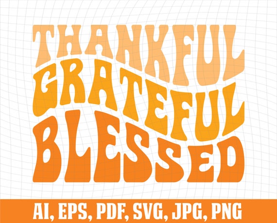 Thankful Grateful Blessed Svg Thankful Svg Wavy Stacked Svg | Etsy